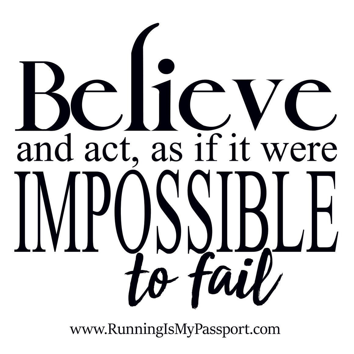 Believe and Act as If It Were Impossible to Fail