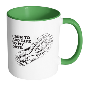 I Run To Add Days to My Life White Coffee Mug