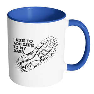 I Run To Add Days to My Life White Coffee Mug