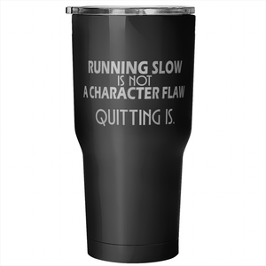 Running Slow Is Not a Character Flaw Tumbler