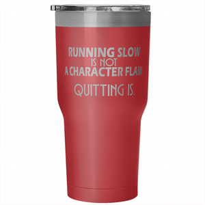 Running Slow Is Not a Character Flaw Tumbler