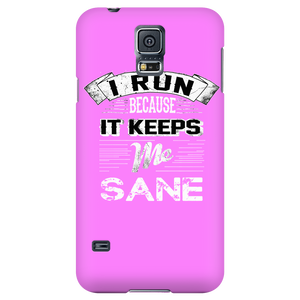I Run Because It Keeps Me Sane Phone Case