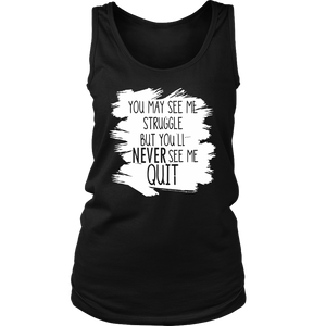 You May See Me Struggle But You'll Never See Me Quit (Women's Tank Top)