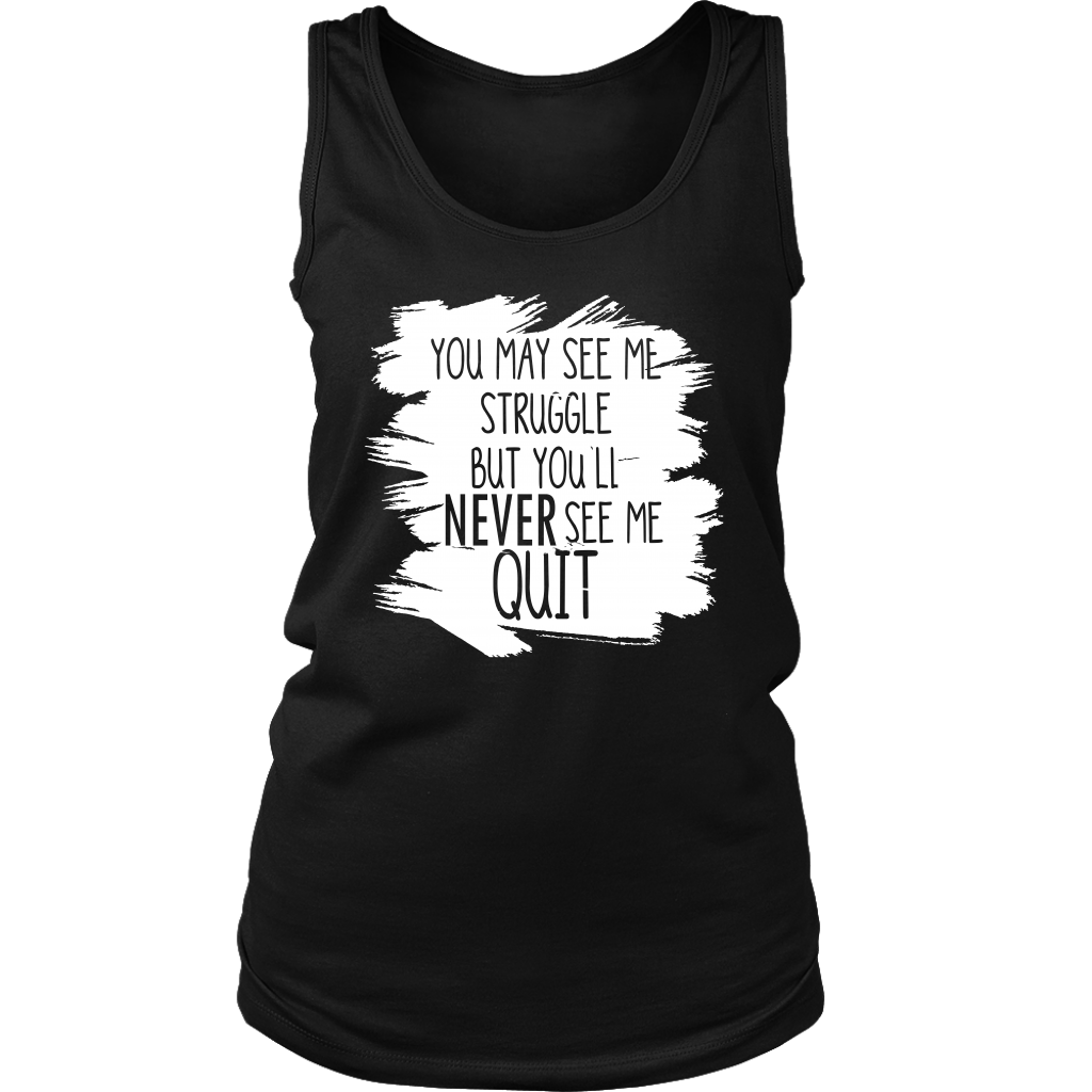 You May See Me Struggle But You'll Never See Me Quit (Women's Tank Top)