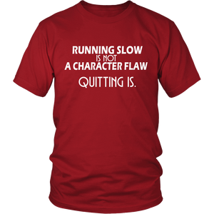 Running Slow Is Not a Character Flaw T-Shirt