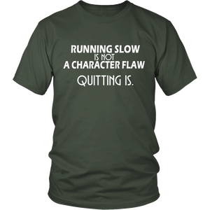 Running Slow Is Not a Character Flaw T-Shirt