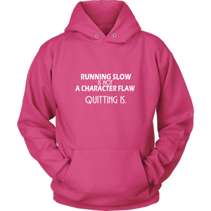 Running Slow Is Not a Character Flaw Hoodie