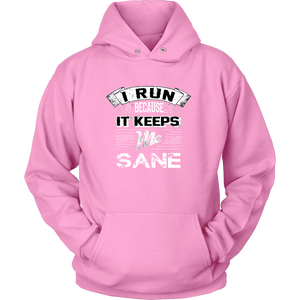 I Run Because It Keeps Me Sane - Hoodie