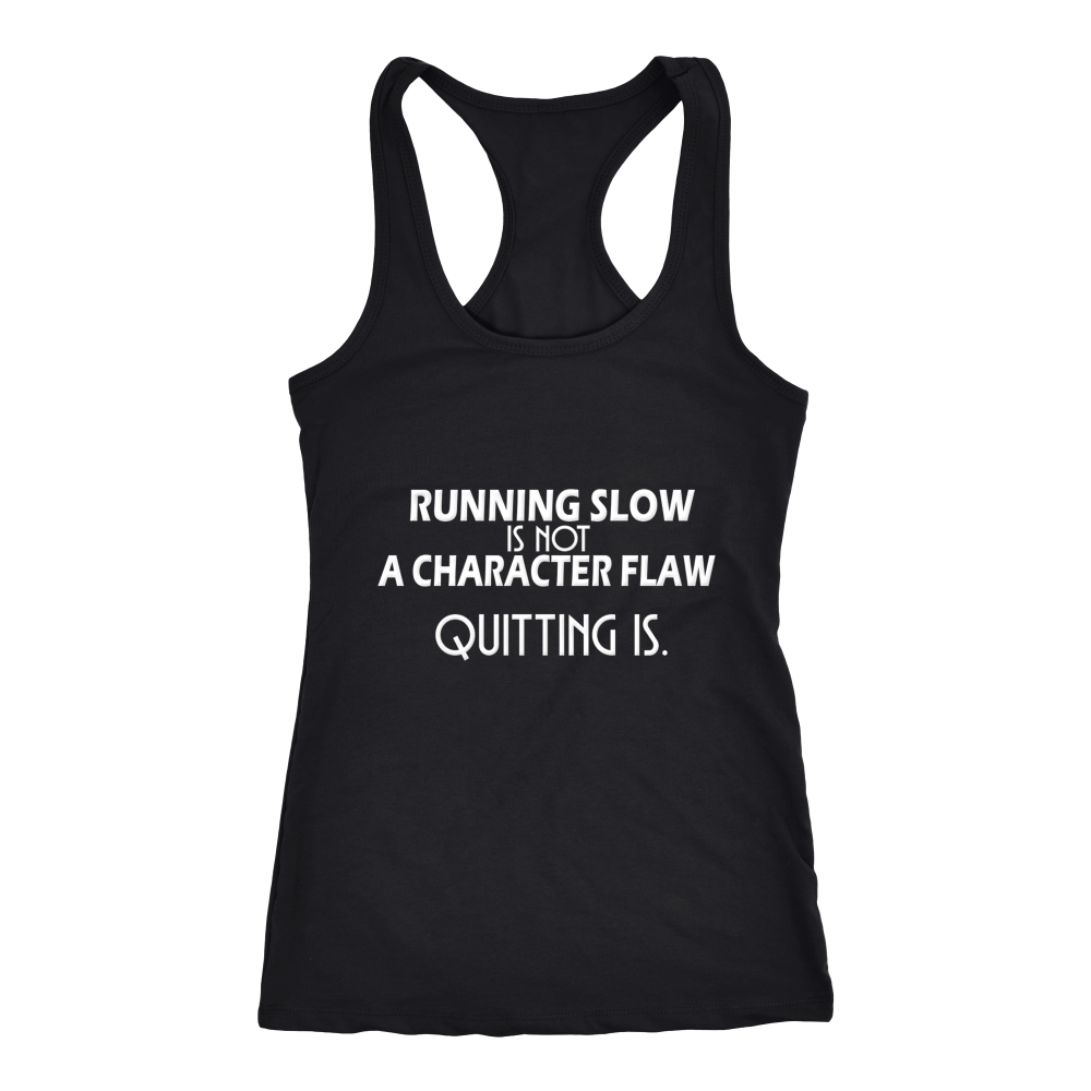 Running Slow Is Not a Character Flaw Racerback Tank Top