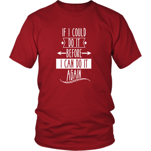 If I Could Do It Before I Can Do It Again T-Shirt