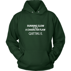 Running Slow Is Not a Character Flaw Hoodie